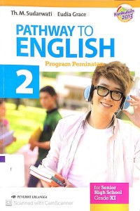PATHWAY TO ENGLISH for Senior High School and MA Grade XI : Program Peminatan
