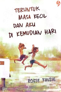 Teruntuk  Masa Kecil dan Aku di Kemudian Hari