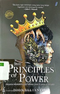 Image of The Principles of Power : Rahasia Memanipulasi Orang Lain di Segala Situasi