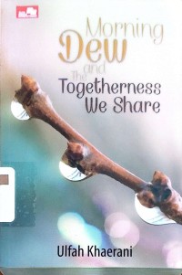 Morning Dew and The Togetherness We Share