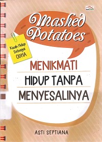 Image of MASHED POTATOES : MENIKMATI HIDUP TANPA MENYESALINYA