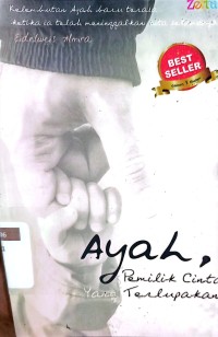 AYAH, PEMILIK CINTA YANG TERLUPAKAN : 