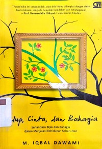 HIDUP, CINTA, DAN BAHAGIA : Senantiasa Bijak dan Bahagia dalam Menjalani Kehidupan Sehari-hari