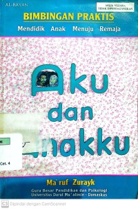 Aku dan Anakku : Bimbingan Praktis Mendidik Anak Menuju Remaja