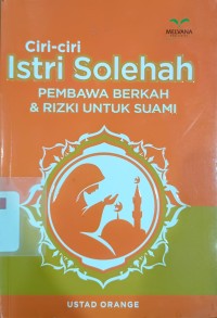 Image of CIRI-CIRI ISTRI SOLEHAH : Pembawa Berkah & Rizki Untuk Suami
