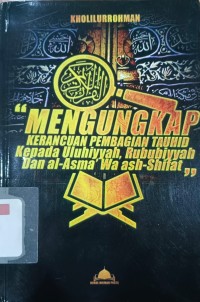 Image of Mengungkap Keracunan Pembagian Tauhid : Kepada Uluhiyyah, Rububiyyah Dan al-Asma' Wa ash-Shifat